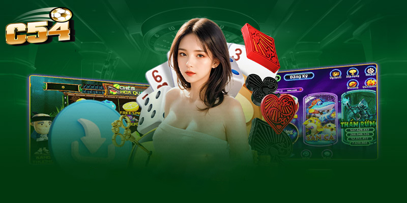 Tải App C54 | Giải pháp toàn diện cho mọi nhu cầu chơi game